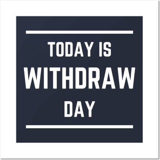 Today is Withdrawal Day Posters and Art